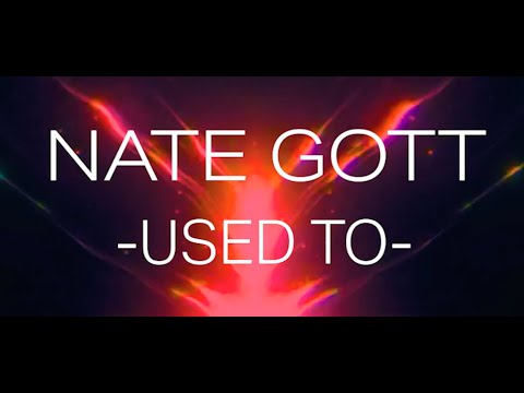 Nate Gott - Used To (Lyric Video)