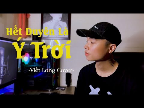 Hết Duyên Là Ý Trời - Chu Bin | Viết Long Cover | Hot Tiktok 2021