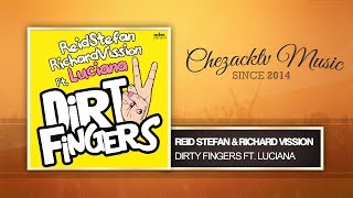 Reid Stefan & Richard Vission - Dirty Fingers ft. Luciana (Original Mix)