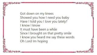 High Valley - Have I Told You I Love You Lately Lyrics