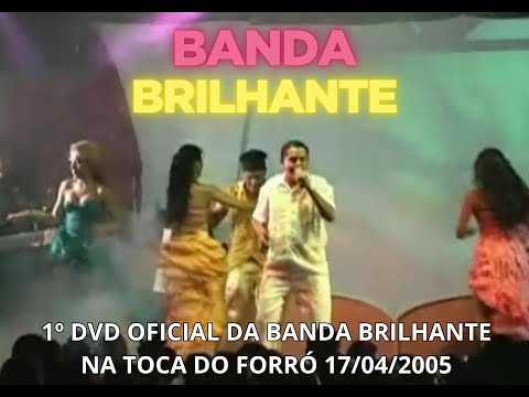 1º DVD OFICIAL DA BANDA BRILHANTE NA TOCA DO FORRÓ 17/04/2005