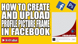 HOW TO CREATE AND UPLOAD PROFILE PICTURE FRAME IN FACEBOOK STEP BY STEP