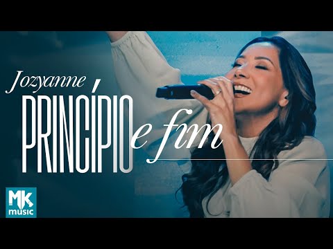 Jozyanne - Princípio e Fim (Ao Vivo) (Clipe Oficial MK Music)