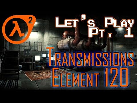 A NEW HALF LIFE 2 MOD! | Transmission Element 120 | Let's Play-Part 1