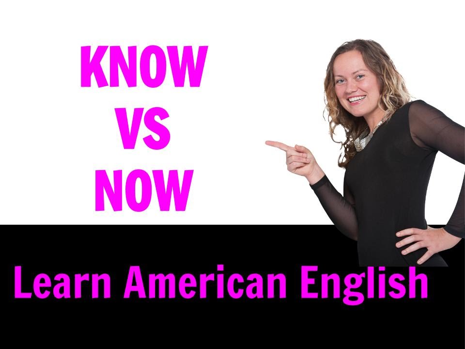 KNOW vs NOW | What is the difference? | Learn American English | Go Natural English
