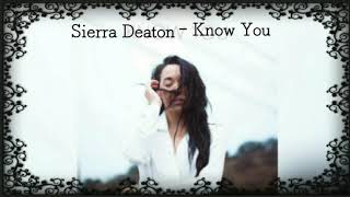 Sierra Deaton - Know You (lyrics)