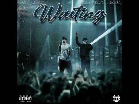 CS Fresh - Waiting (feat. Mic Righteous) [Official Audio]
