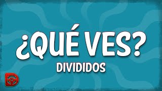 Divididos - ¿Qué Ves? (Letra/Lyrics)