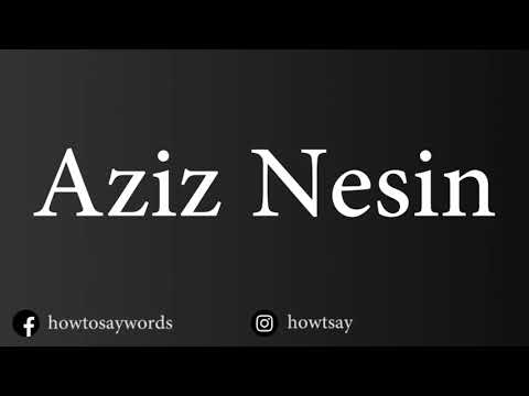 How To Pronounce Aziz Nesin