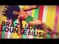 Brazilian Lounge Music Official Playlist 5 Hours