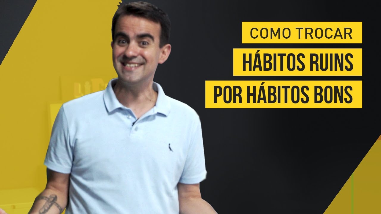 Como trocar hábitos ruins por hábitos bons