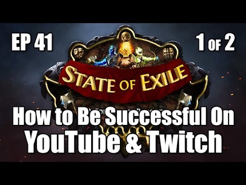 State of Exile Ep: 41 Pt.1/2 - How to Be a Successful YouTuber / Streamer (in PoE)