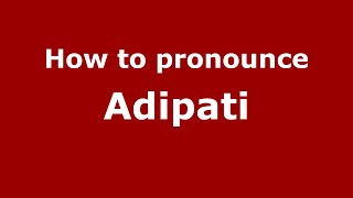 How to pronounce Adipati