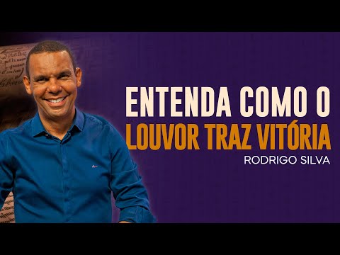 Rodrigo Silva | O PODER DO LOUVOR PARA LEVAR À VITÓRIA