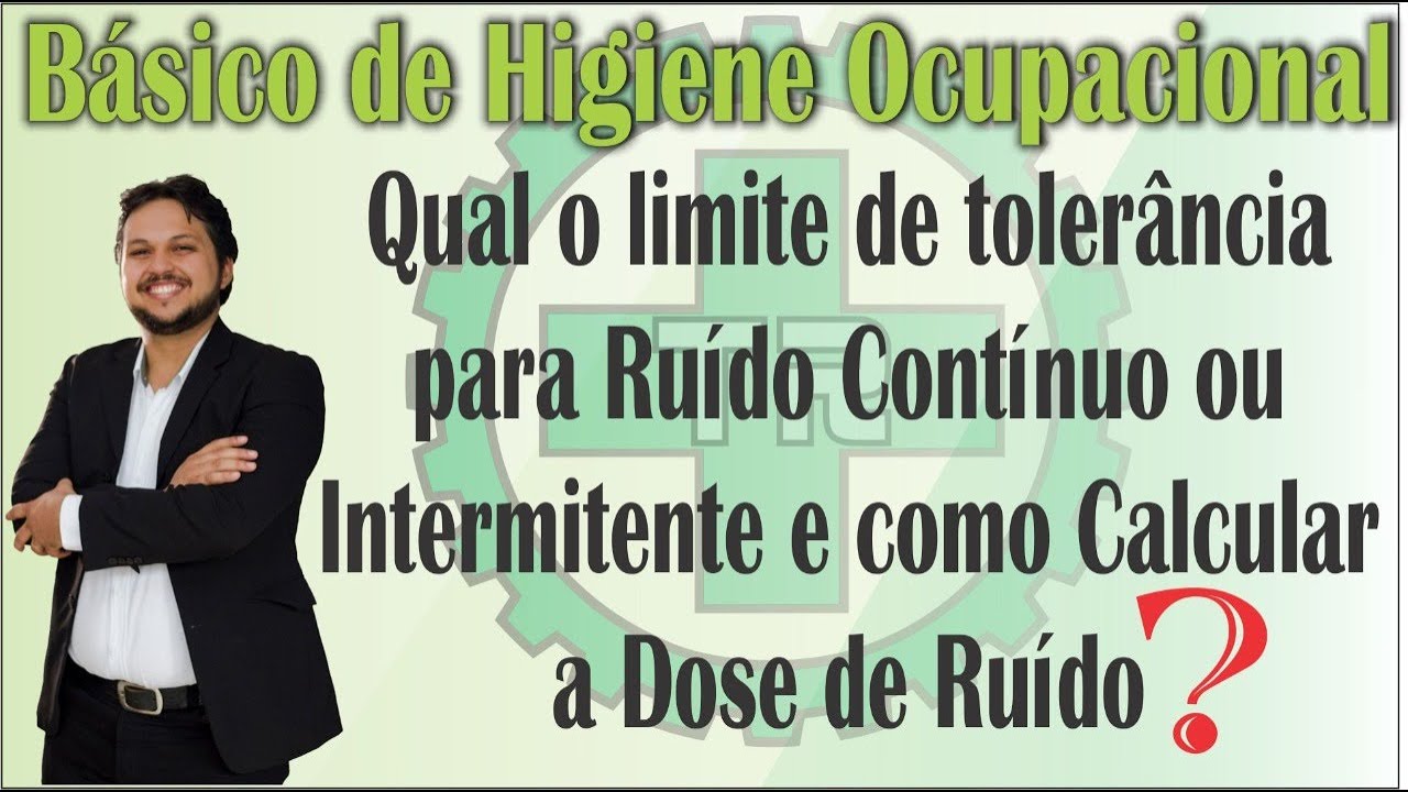 Qual o limite de tolerância para Ruído Contínuo ou Intermitente e como Calcular a Dose de Ruído?
