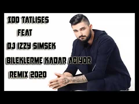 Ido Tatlises Feat Deejay Izzy Simsek -  Bileklerime Kadar Aciyor ( Remix 2020 )
