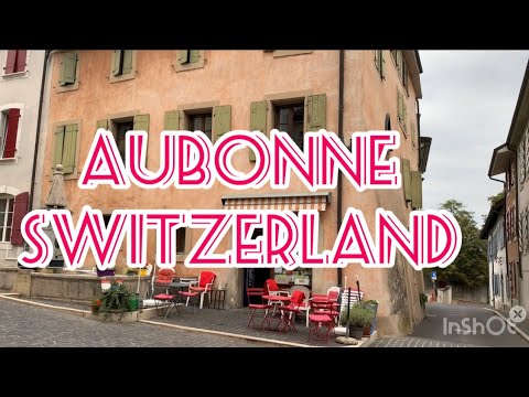 AUBONNE - ONE OF THE BEAUTIFUL AND COLORFUL TOWNS IN SWITZERLAND