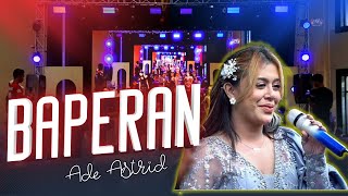 Download lagu BAPERAN || LIVE SESSION ADE ASTRID X GERENGSENG TEAM mp3