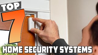 Top 7 Home Security Systems for Ultimate Safety & Peace of Mind