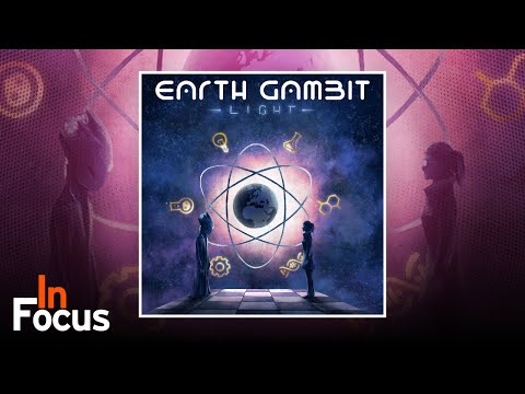 Earth Gambit Light - In Focus