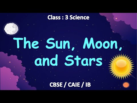 The Sun, Moon, and Stars | Class 3 : Science | CBSE/ NCERT | Full ...