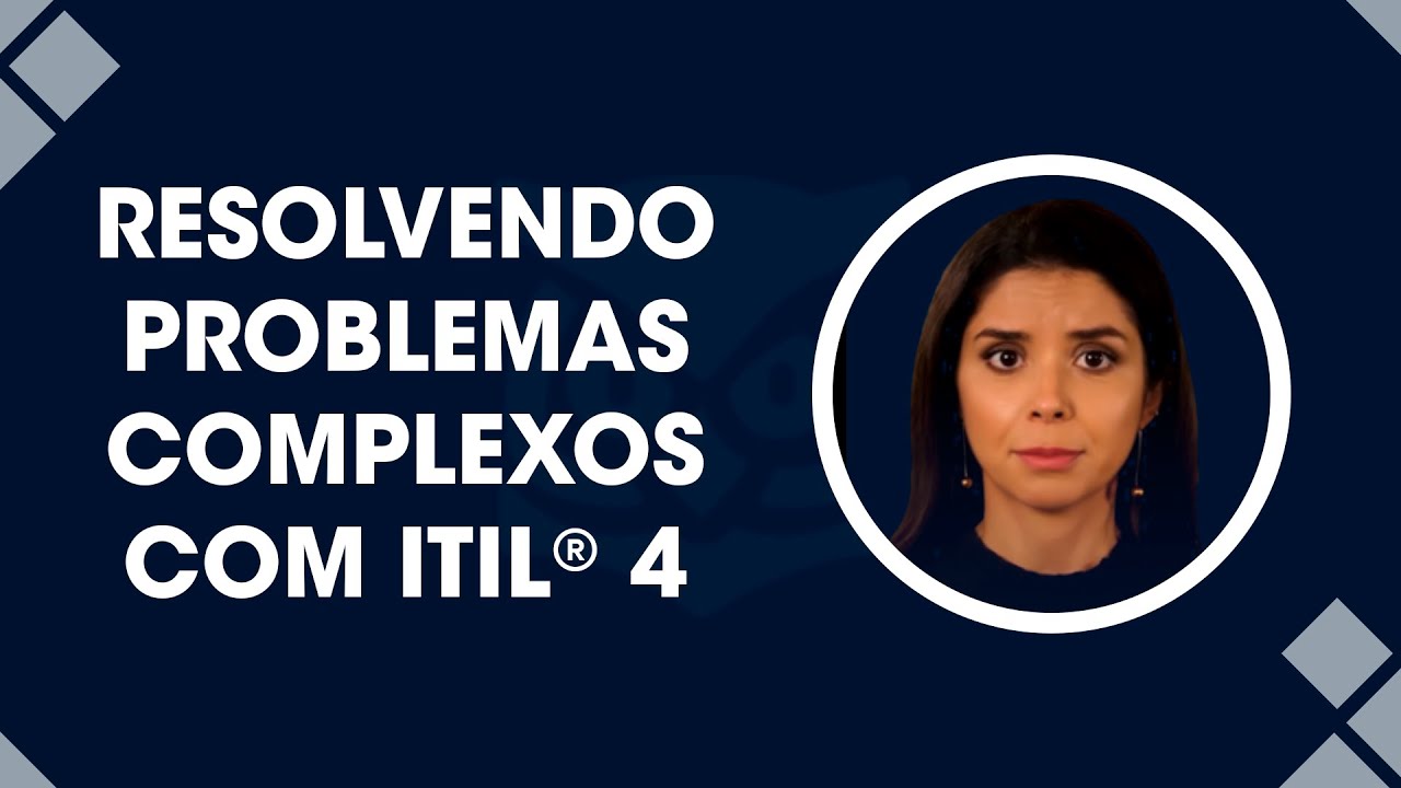 ITIL 4 - Como resolver problemas complexos com os princípios orientadores