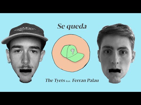 SE QUEDA | The Tyets feat. Ferran Palau (VIDEOCLIP)