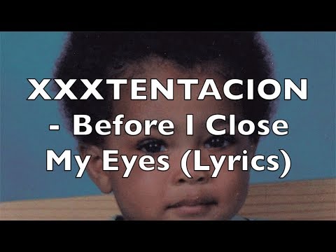 XXXTENTACION - Before I Close My Eyes (Lyrics)