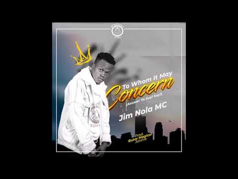 JIM NOLA MC ABEDUNEGO -  TO WHOM IT MAY CONCERN [ANSWER YA KOYI KOYI freestyle]