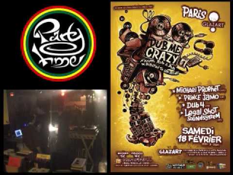 Paris Dub Me Crazy #1 - Legal Shot Sound System Michael Prophet & Prince jammo & Dub4 -18 FEV 2012
