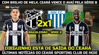 COM BRILHO DE MELK, CEARÁ VENCE O AVAÍ PELA SÉRIE B, DIEGUINHO ESTÁ DE SAÍDA DO VOZÃO