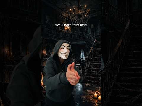 Svaki horor film ikad 😂
