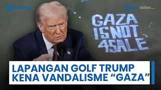 Lapangan Golf Milik Donald Trump Kena Dampak Rencananya Sendiri, Pro-Palestina Vandalisme soal Gaza
