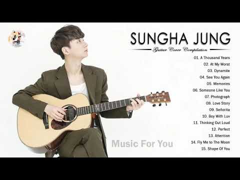 SUNGHA JUNG Cover Compilation - SUNGHA JUNG Best Songs -Best Guitar Cover of Popular Songs 2021