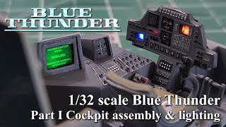 Blue Thunder Model Build Pt I Cockpit assembly and lighting