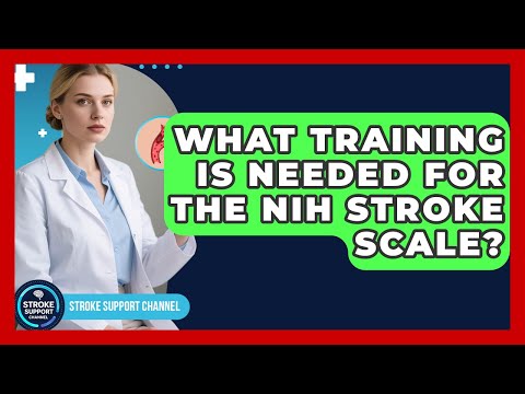 What Training Is Needed for the NIH Stroke Scale? | Stroke Support Channel