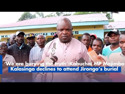 ‘We are burying the truth’:Kabuchai MP Majimbo Kalasinga declines to attend Jirongo’s burial