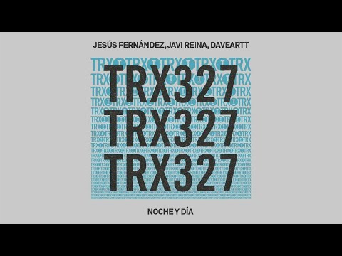 Jesús Fernández, Javi Reina, Daveartt - Noche y Día [Latin House]