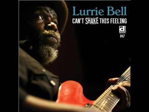 Lurrie Bell  -  This Worrisome Feeling In My Heart