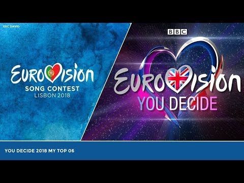 YOU DECIDE 2018 MY TOP 06 | Eurovision Song Contest 2018