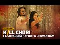 Kill Chori ft. Shraddha Kapoor and Bhuvan Bam | Song by Sachin Jigar | Come Home To Free Fire