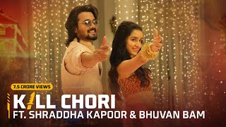 Kill Chori ft Shraddha Kapoor and Bhuvan Bam  Song