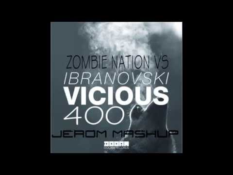 Zombie Nation Vs Ibranovski - Vicious 400 (JEROM Mash)