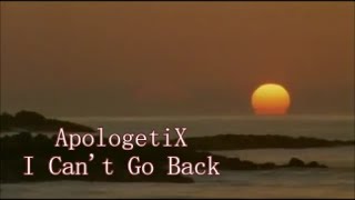 ApologetiX I Can&#39;t Go Back