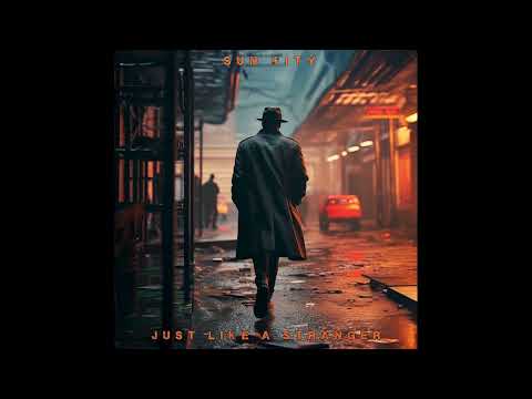 Sun City - Just Like a Stranger