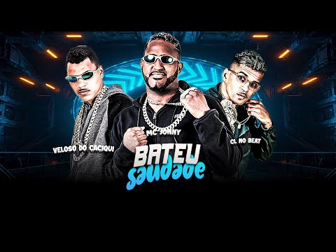 BATEU SAUDADE - CL NO BEAT, MC JONNY, VELOSO DO CACIQUI