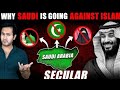 Why is SAUDI ARABIA Going Against ISLAM?
