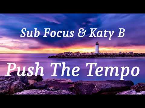 Sub Focus & Katy B - Push The Tempo (lyrics)