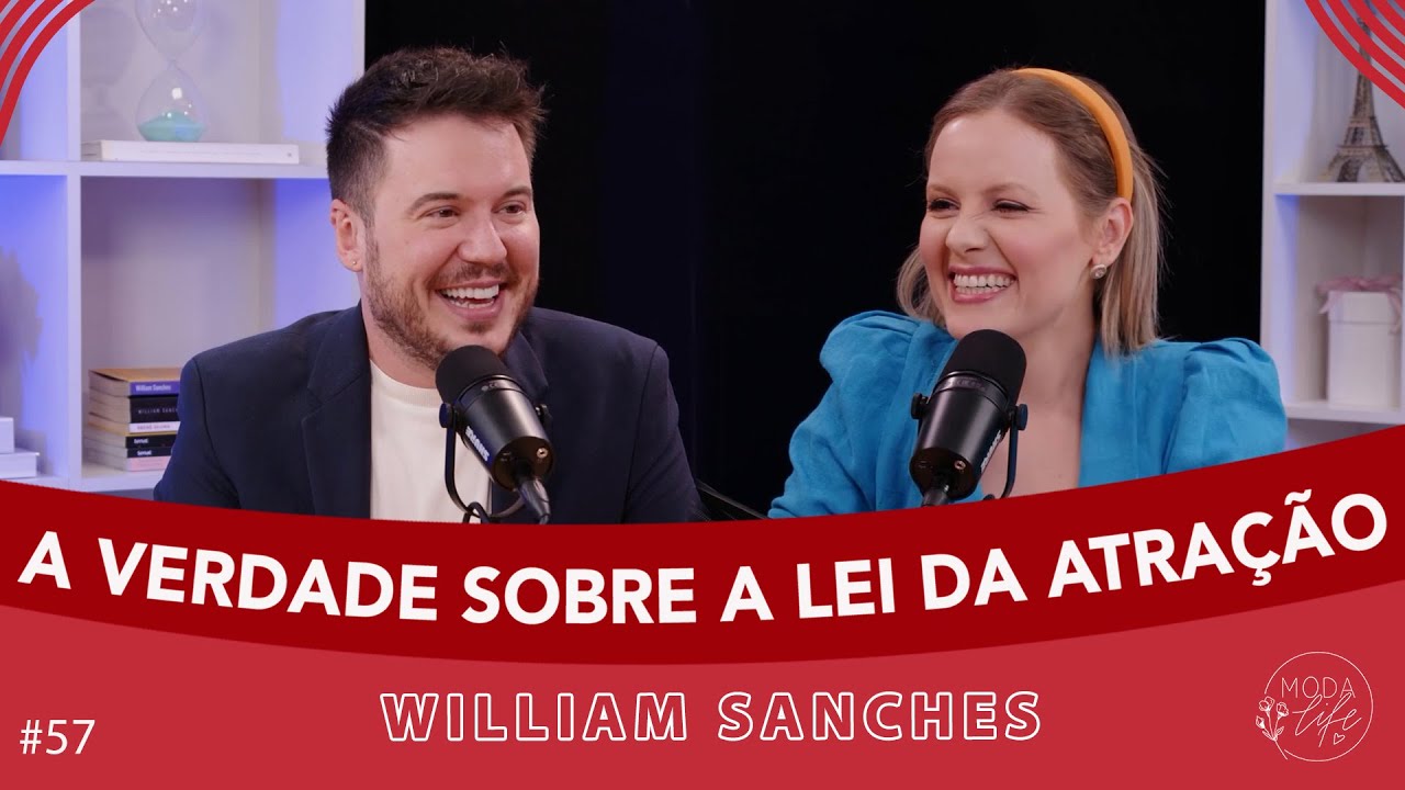 COMO TER MAIS ABUNDÂNCIA ATRAVÉS DA LEI DA ATRAÇÃO COM WILLIAM SANCHES | MODA LIFE  #57