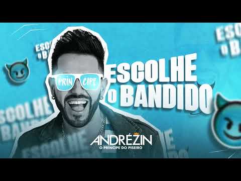 Escolhe o Bandido (PISEIRO ) Andrézin o principe